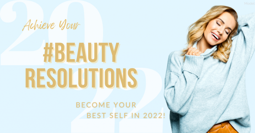 Achieve your #BEAUTYRESOLUTIONS Become Your Best Self in 2022